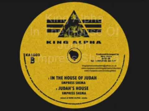 In The House Of Judah  Judah's House Empress Shema (King Alpha)