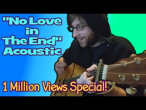"No Love in The End" Acoustic - 1 Million Views Special!