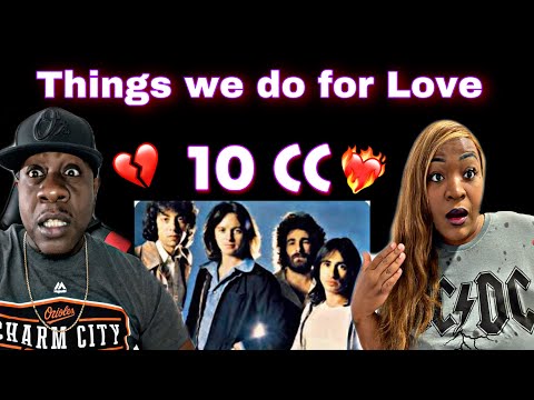 THIS IS SO TRUE!!!  10CC- THE THINGS WE DO FOR LOVE (REACTION)