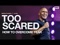 Too Scared: How to Overcome Fear - DeVon Franklin