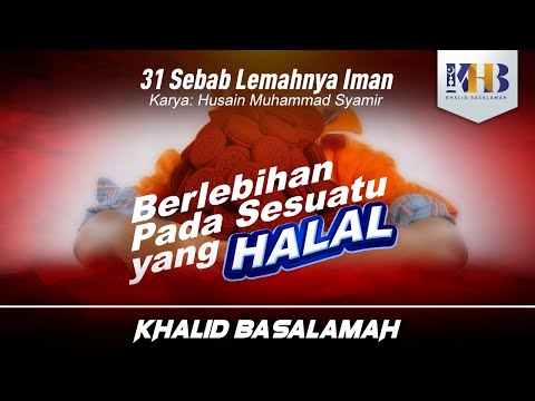 31 Reasons for Weak Faith #22 - Exaggerating Something Halal - Khalid Basalamah