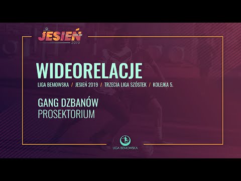 LIGA BEMOWSKA / JESIEŃ 2019 / GANG DZBANÓW - PROSEKTRORIUM
