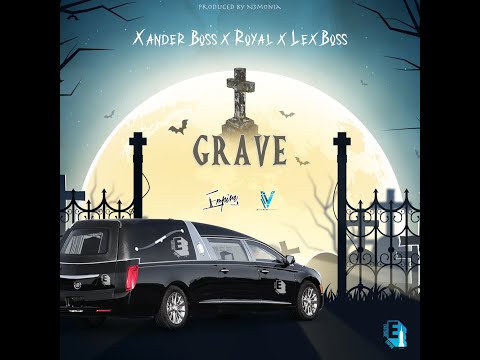 Xander Boss X Royal X Lex Boss - Grave ( Official Audio )  Dancehall 2022
