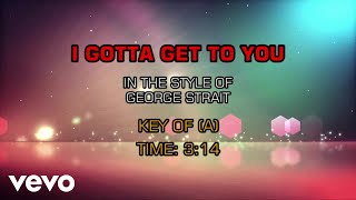 George Strait - I Gotta Get To You (Karaoke)