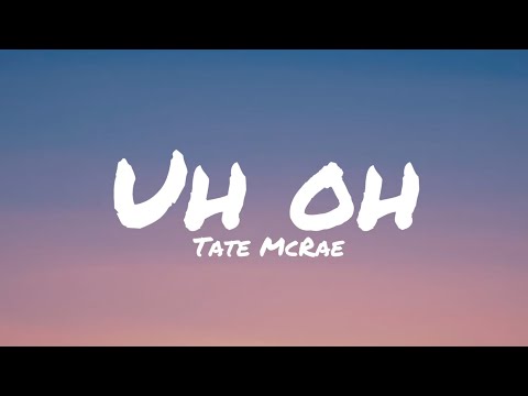 [Lyrics] Tate McRae - Uh Oh