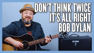 Bob Dylan Don&#39;t Think Twice It&#39;s All Right Guitar Lesson + Tutorial