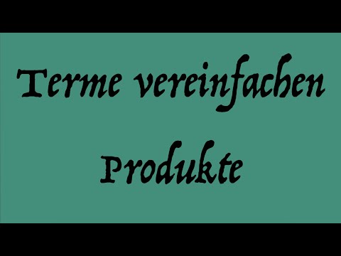 Terme vereinfachen 4: Produkte