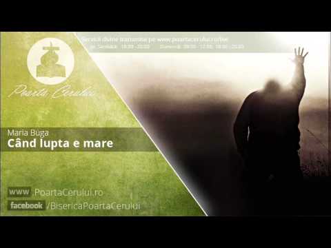 Maria Buga  -  Cand lupta e mare
