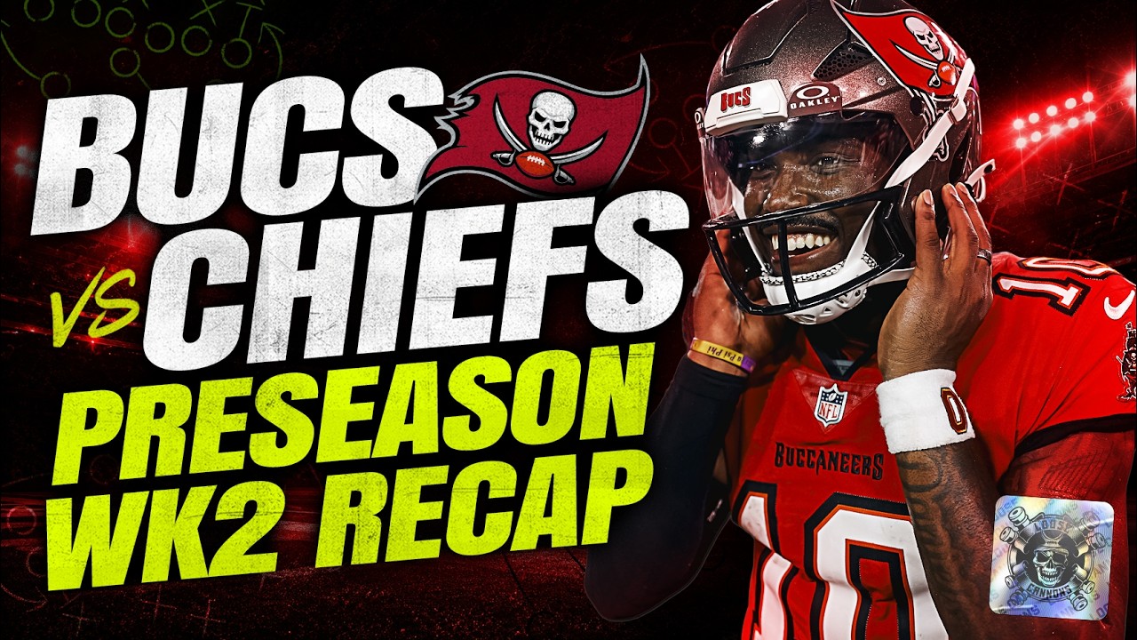 Bucs vs Chiefs, Preseason Wk 2 Recap
