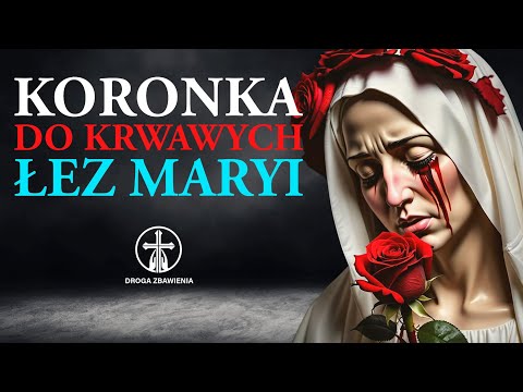 Koronka do Krwawych Łez Najświętszej Maryi Panny 🙏 Droga Zbawienia.