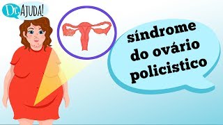 SÍNDROME DO OVÁRIO POLICÍSTICO: sintomas, causas e mais!