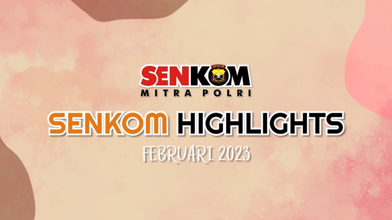 Senkom Highlights - Februari 2023