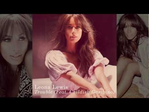 Leona Lewis - Trouble (Feat. Childish Gambino)