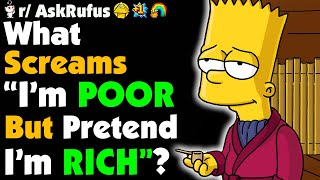 What Screams POOR But Pretends To Be RICH?