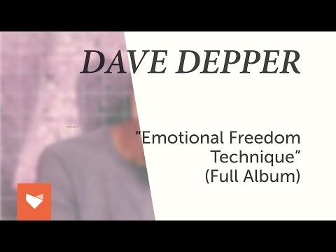 Dave Depper - Emotional Freedom Technique (Full Album)