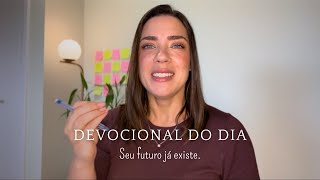 DEVOCIONAL | Seu futuro já existe.