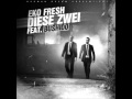 Eko fresh (Diese Zwei) feat Bushido 