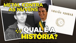 Sobre Collor e Cavaleiros Templários... a história de &quot;METAL CONTRA AS NUVENS&quot; (Legião Urbana)