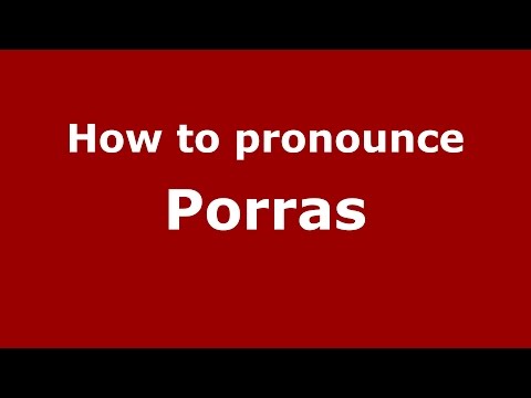 How to pronounce Porras