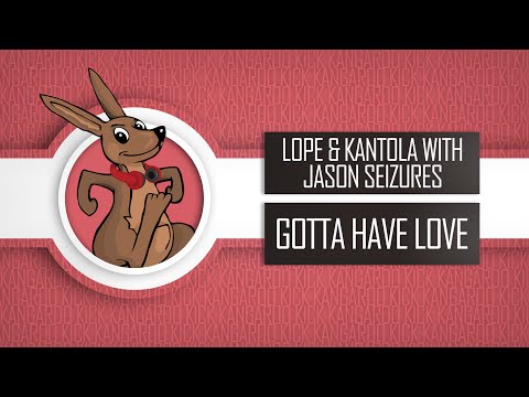 Lope & Kantola with Jason Seizures - Gotta Have Love
