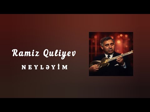 Ramiz Guliyev ,Neyləyim
