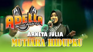 Download lagu LIRIK LAGU MUTIARA HIDUPKU - ARNETA JULIA || ADELLA LIVE MUSIK DANGDUT KOPLO mp3