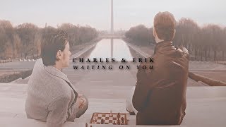 charles &amp; erik || waiting on you [for elo]