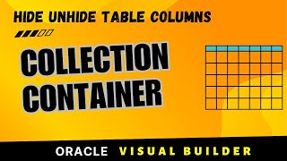 Collection Container in Oracle Visual Builder, hide unhide table columns in VBCS, manage columns