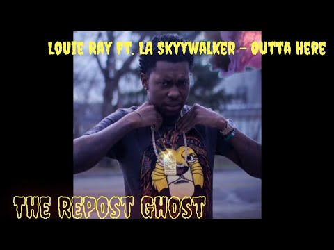 Louie Ray Ft  LA Skyywalker - Outta Here