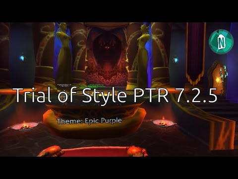 Trial of Style patch 7.2.5 PTR | WoW Legion