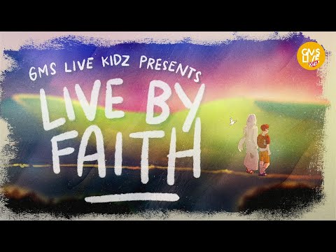 Live By Faith - GMS Live Kidz