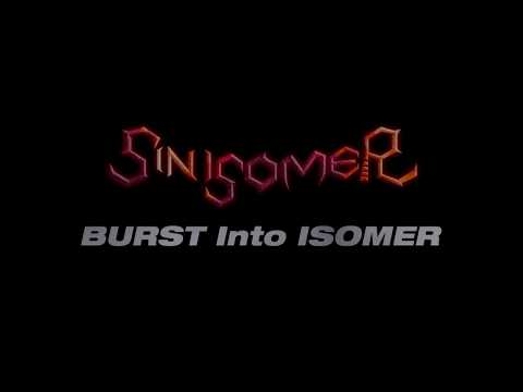 「BURST Into ISOMER」digest / SIN ISOMER