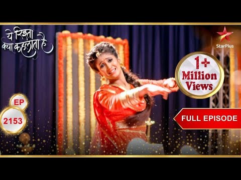 Naira का plan हो पायेगा कामियाब? | Full Episode:2153| Yeh Rishta Kya Kehlata Hai