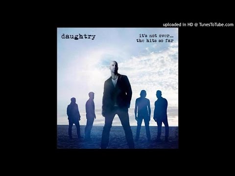 Daughtry - It's Not Over The Hits So Far