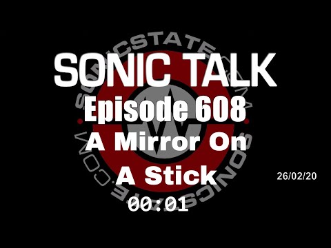 Sonic TALK 608 - A Mirror On A Stick