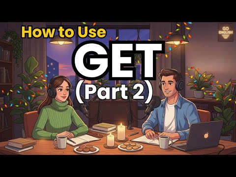 Learn English with Real Conversations Podcast |How to Use "GET" in English | Part 2