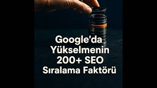 Google'da Yükselmenin 200+ SEO Sıralama Faktörü: 2026 Güncel Rehberi