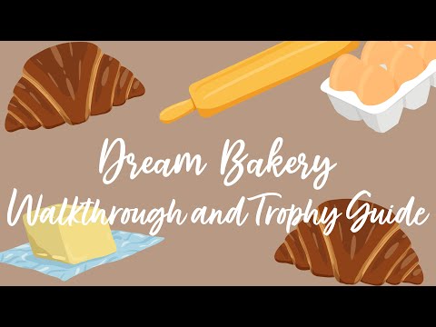 Dream Bakery - Full Walkthrough & Trophy Guide