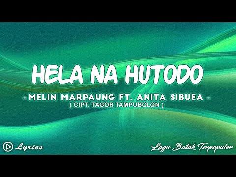 Melin Marpaung Feat. Anita Sibuea - Hela Na Hutodo || Lirik Lagu Batak