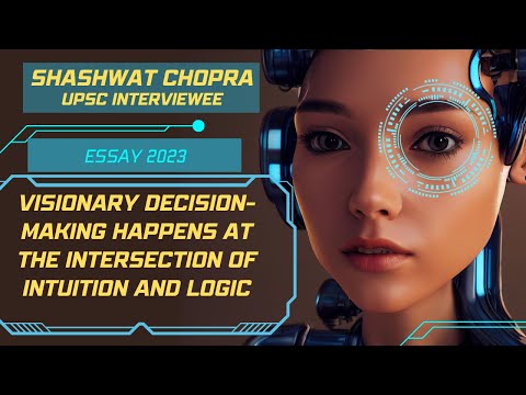 UPSC Essay 2023 - Visionary decision-making happens at the intersection of intuition and logic