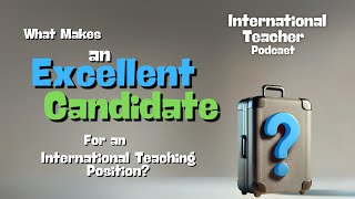 What Makes an Excellent Candidate for International?