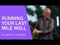 Running Your Last Mile Well - Bill Johnson (Full Sermon) | Bethel Church