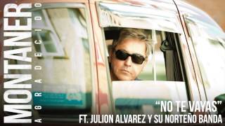 Ricardo Montaner feat. Julion Alvarez y Su Norteño Banda No Te Vayas