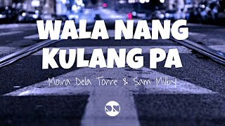 Wala Nang Kulang Pa (Lyrics) | Moira Dela Torre &amp; Sam Milby