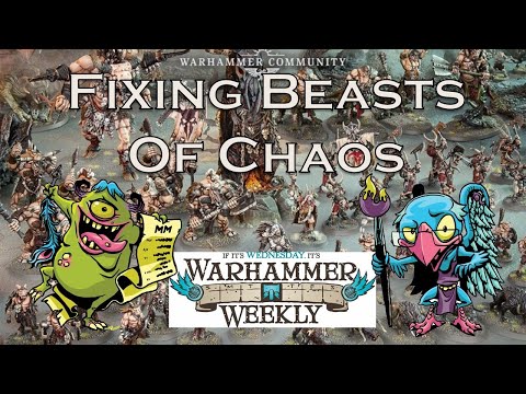 Warhammer Weekly 03032021 - Fixing Beasts of Chaos