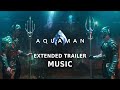 Aquaman - Extended Trailer Music [HQ Trailer Edit | Audiomachine - Watch the World Burn (Extended)]