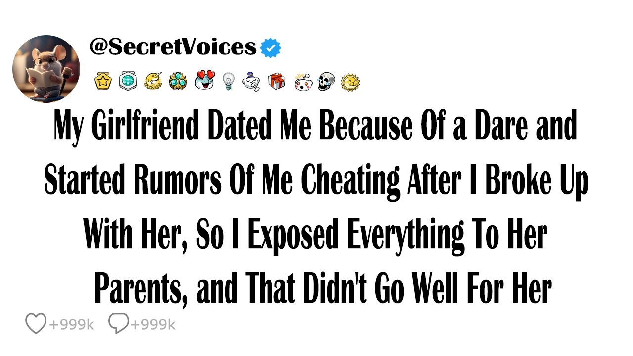 My Girlfriend Dated Me Because Of a Dare and Started Rumors Of Me Cheating After I Broke Up With ...