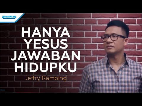 Hanya Yesus Jawaban Hidupku ( kala kucari damai )- Jeffry Rambing (with lyric)