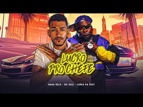 🔵LUCRO PRO CHEFE - MAGO BALA MC SACI (LABRA no BEAT) #bregafunk #bregãfunk2024 #bregaexclusivo