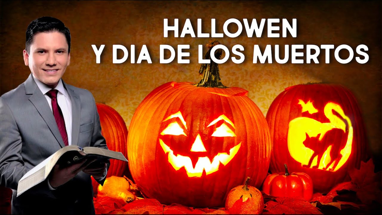 HALLOWEN Y DIA DE LOS MUERTOS I Pr. Joel Flores